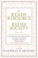 The Ready Resource for Relief Society: Teachings of the Presidents of the Church Vol. 1 Joseph Smith