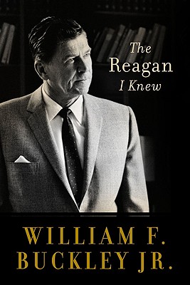The Reagan I Knew - Buckley, William F, Jr.