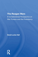 The Reagan Wars: A Constitutional Perspective On War Powers And The Presidency