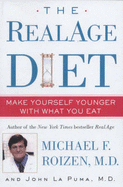 The Real Age Diet: Make Yourself Younger with What You Eat