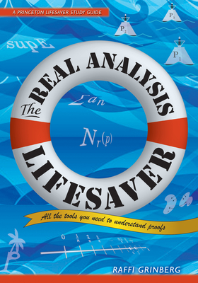 The Real Analysis Lifesaver: All the Tools You Need to Understand Proofs - Grinberg, Raffi
