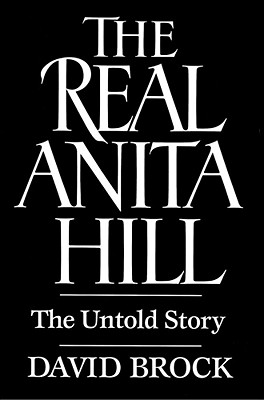The Real Anita Hill: The Untold Story - Brock, David