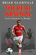 The Real Arsenal: From Chapman to Wenger - The Unofficial Story