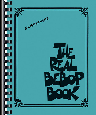The Real Bebop Book: BB Edition - Hal Leonard Corp