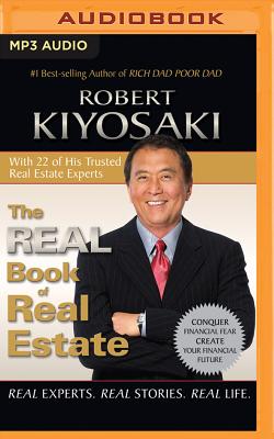 The Real Book of Real Estate: Real Experts. Real Stories. Real Life. - Kiyosaki, Robert T, and Foster, Mel (Read by), and Bean, Joyce (Read by)