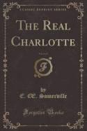 The Real Charlotte, Vol. 2 of 3 (Classic Reprint)