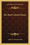 The Real Colonel House