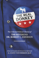 The Real Donkey:: The Collected Political Columns of the Reverend Dr. Robert C. Emerson