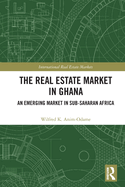 The Real Estate Market in Ghana: An Emerging Market in Sub-Saharan Africa