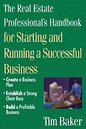 The Real Estate Professional's Handbook: For Starting and Running a Successful Business - Baker, Tim