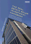 The Real Estate Solar Investment Handbook: A Commercial Property Guide to Managing Risks and Maximizing Returns