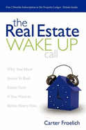 The Real Estate Wake Up Call: The Secrets to Real Estate Success