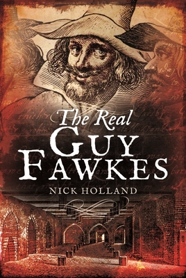 The Real Guy Fawkes - Holland, Nick