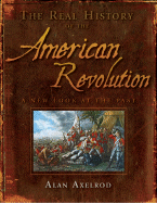 The Real History of the American Revolution: A New Look at the Past