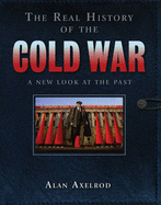 The Real History of the Cold War: A New Look at the Past