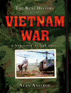 The Real History of the Vietnam War: A New Look at the Past