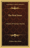 The Real Issue: A Book of Kansas Stories