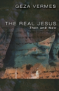 The Real Jesus: Then and Now