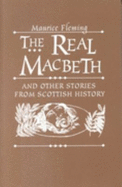 The Real Macbeth: And Other Stories from Scottish History