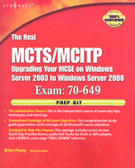 The Real MCTS/MCITP Exam 70-649 Upgrading Your MCSE on Windows Server 2003 to Windows Server 2008 Prep Kit