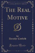 The Real Motive (Classic Reprint)