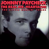 The Real Mr. Heartache: The Little Darlin' Years - Johnny Paycheck