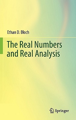 The Real Numbers and Real Analysis - Bloch, Ethan D.