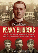 The Real Peaky Blinders: Billy Kimber, the Birmingham Gang and the Racecourse Wars of the 1920s - Chinn, Carl