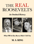 The REAL Roosevelts: An Omitted History: What PBS & Ken Burns Didn't Tell You