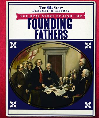 The Real Story Behind the Founding Fathers - Morlock, Rachael