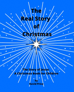 The Real Story of Christmas: The Story of Jesus: A Christmas Book for Children