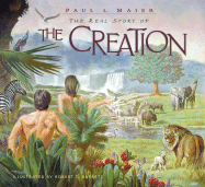 The Real Story of the Creation - Maier, Paul L, Ph.D.