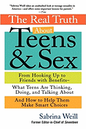 The Real Truth about Teens and Sex: From Hooking Up to Friends with Benefits--What Teens Are Thinking, Doing, and Talking About, and How to Help Them Make Smart Choices