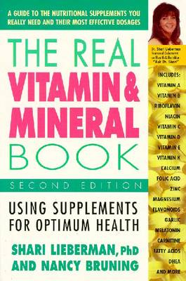 The Real Vitamin and Mineral Book: Using Supplements for Optimum Health, - Lieberman, Shari, Dr., N, and Bruning, Nancy Pauline