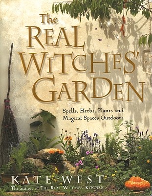 The Real Witches' Garden - West, Kate