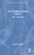 The Reality of Brain Injury: Am I Still Me?