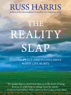 The Reality Slap: Finding Peace and Fulfillment When Life Hurts /