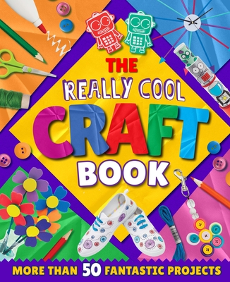 The Really Cool Craft Book - Arcturus Publishing