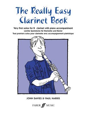 The Really Easy Clarinet Book: Very First Solos for B-Flat Clarinet with Piano Accompaniment - Davies, John, Sir, and Harris, Paul