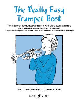 The Really Easy Trumpet Book: Very First Solos for Trumpet with Piano Accompaniment - Gunning, Christopher, and Lyons, Graham