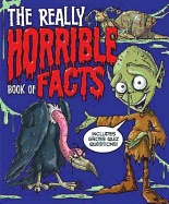 The Really Horrible Book of Facts: Includes Gross Quiz Questions!