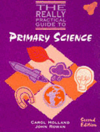 The Really Practical Guide to Primary Science - Rowan, John, and Holland, Carol