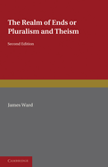The Realm of Ends: Or Pluralism and Theism