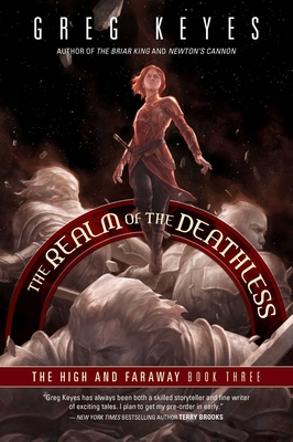 The Realm of the Deathless: The High and Faraway, Book Three - Keyes, Greg