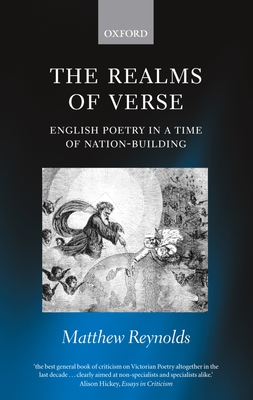 The Realms of Verse 1830-1870: English Poetry in a Time of Nation-Building - Reynolds, Matthew