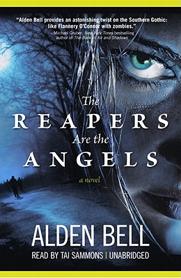 The Reapers Are the Angels - Bell, Alden, and Sammons, Tai (Read by)