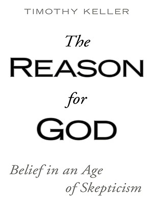 The Reason for God: Belief in an Age of Skepticism - Keller, Timothy J
