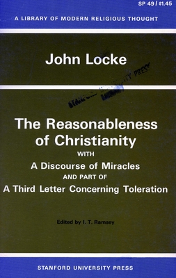 The Reasonableness of Christianity, and a Discourse of Miracles - Locke, John, and Ramsey, I T (Editor)