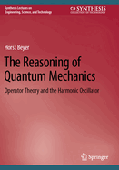 The Reasoning of Quantum Mechanics: Operator Theory and the Harmonic Oscillator