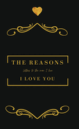 The Reasons I love you. Letters To The Man I Love: Letters To The Man I Love